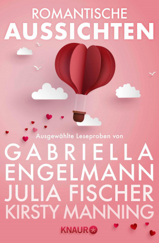 Gabriella Engelmann, Julia Fischer, Kirsty Manning-Wilcox, Dorothea Benton Frank, Claudia Wuttke, Daniela Ohms: Romantische Aussichten: Große Gefühle bei Knaur