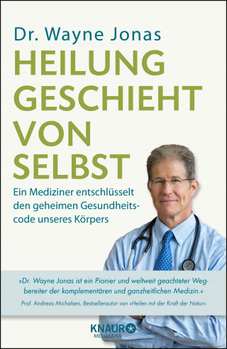 Dr. Wayne Jonas: Heilung geschieht von selbst
