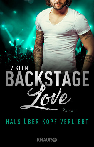 Liv Keen: Backstage Love – Hals über Kopf verliebt
