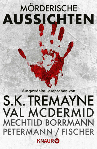 Helen Callaghan, S. K. Tremayne, Carine Bernard, Claus Cornelius Fischer, Axel Petermann, Oliver Ménard, Vanessa Savage, Chris McGeorge, Val McDermid, Joseph Knox, Mechtild Borrmann, Kerstin Cantz: Mörderische Aussichten: Thriller & Krimi bei Knaur #2
