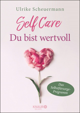 Ulrike Scheuermann: SELF CARE - Du bist wertvoll