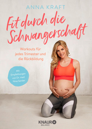 Anna Kraft, Dr. Nina Sander: Fit durch die Schwangerschaft