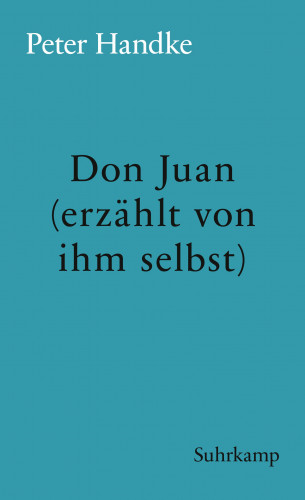 Peter Handke: Don Juan (erzählt von ihm selbst)