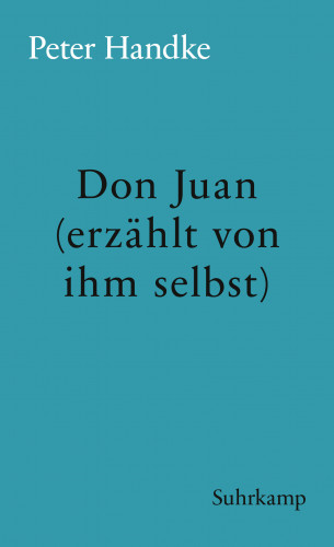 Peter Handke: Don Juan (erzählt von ihm selbst)