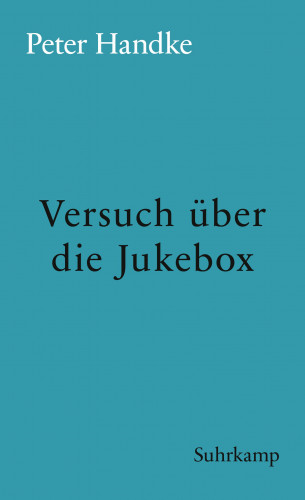 Peter Handke: Versuch über die Jukebox