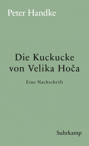 Peter Handke: Die Kuckucke von Velika Hoča