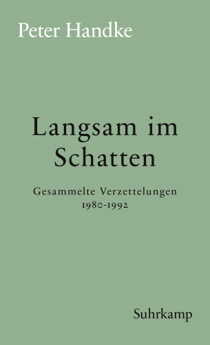 Peter Handke: Langsam im Schatten