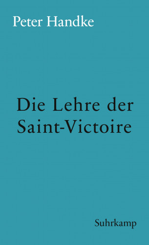 Peter Handke: Die Lehre der Sainte-Victoire