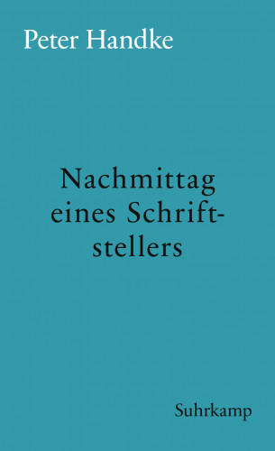 Peter Handke: Nachmittag eines Schriftstellers
