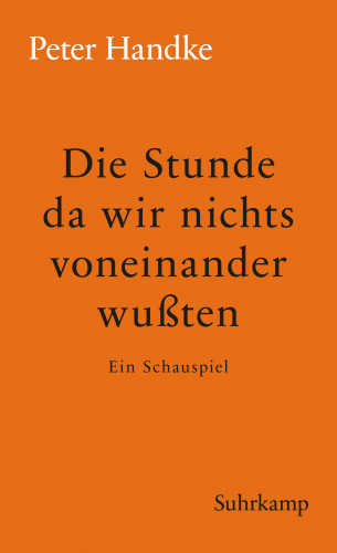 Peter Handke: Die Stunde da wir nichts voneinander wussten