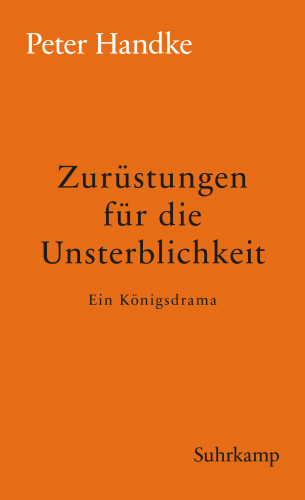 Peter Handke: Zurüstungen für die Unsterblichkeit