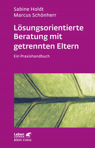 Sabine Holdt, Marcus Schönherr: Lösungsorientierte Beratung mit getrennten Eltern (Leben Lernen, Bd. 280)