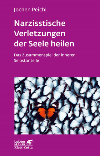 Jochen Peichl: Narzisstische Verletzungen der Seele heilen (Leben Lernen, Bd. 278)