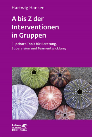 Hartwig Hansen: A bis Z der Interventionen in Gruppen (Leben Lernen, Bd. 292)