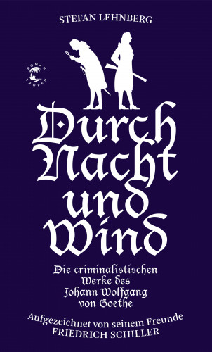 Stefan Lehnberg: Durch Nacht und Wind (Goethe und Schiller ermitteln)