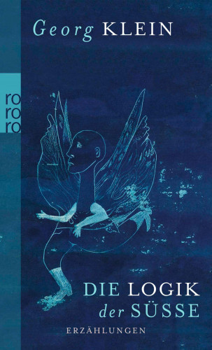 Georg Klein: Die Logik der Süße
