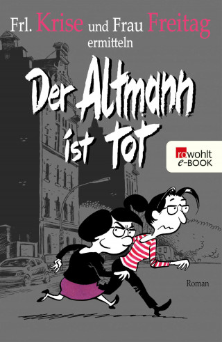 Frl. Krise, Frau Freitag: Der Altmann ist tot