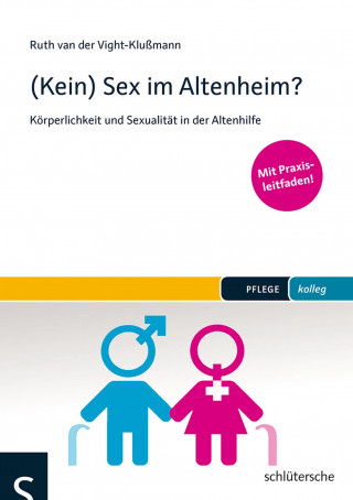 Ruth van der Vight-Klußmann: (Kein) Sex im Altenheim?
