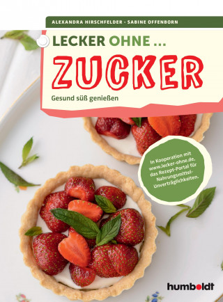 Alexandra Hirschfelder, Sabine Offenborn: Lecker ohne ... Zucker