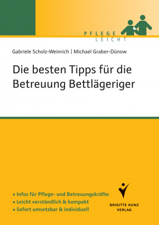 Gabriele Scholz-Weinrich, Michael Graber-Dünow: Die besten Tipps für die Betreuung Bettlägeriger