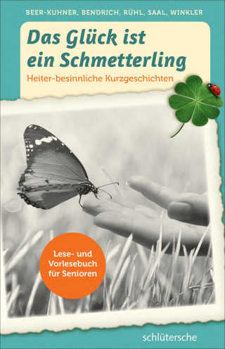 Irén Beer-Kuhner, Katrin Bendrich, Martina Rühl, Bernd Saal, Susann Winkler: Das Glück ist ein Schmetterling