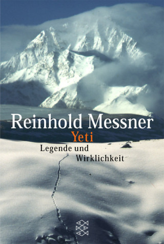 Reinhold Messner: Yeti - Legende und Wirklichkeit