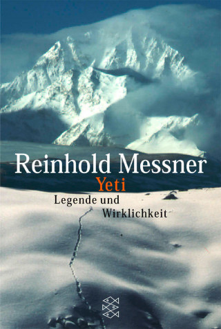 Reinhold Messner: Yeti - Legende und Wirklichkeit