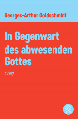 Georges-Arthur Goldschmidt: In Gegenwart des abwesenden Gottes