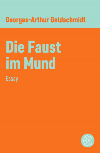 Georges-Arthur Goldschmidt: Die Faust im Mund