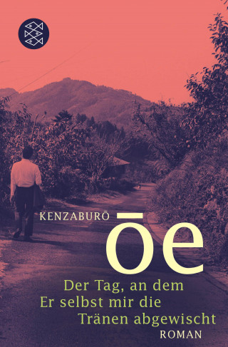 Kenzaburô Ôe: Der Tag, an dem Er selbst mir die Tränen abgewischt