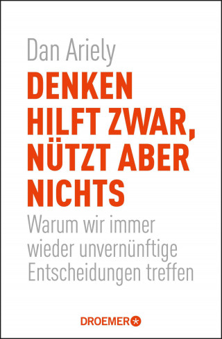 Dan Ariely: Denken hilft zwar, nützt aber nichts