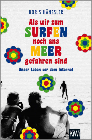 Boris Hänßler: Als wir zum Surfen noch ans Meer gefahren sind