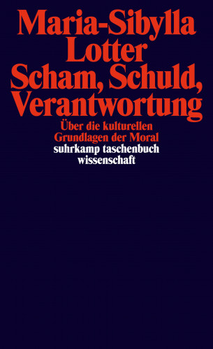 Maria-Sibylla Lotter: Scham, Schuld, Verantwortung