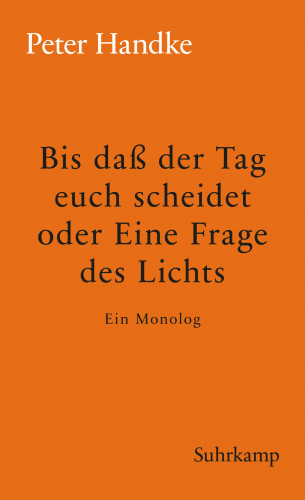 Peter Handke: Bis daß der Tag euch scheidet oder Eine Frage des Lichts