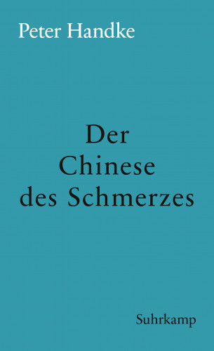 Peter Handke: Der Chinese des Schmerzes