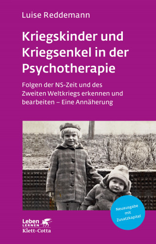 Luise Reddemann: Kriegskinder und Kriegsenkel in der Psychotherapie (Leben Lernen, Bd. 277)
