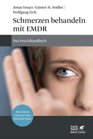 Jonas Tesarz, Günter H. Seidler, Wolfgang Eich: Schmerzen behandeln mit EMDR