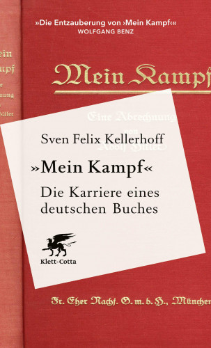 Sven Felix Kellerhoff: «Mein Kampf» - Die Karriere eines deutschen Buches