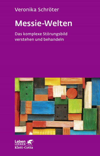 Veronika Schröter: Messie-Welten (Leben Lernen, Bd. 290)