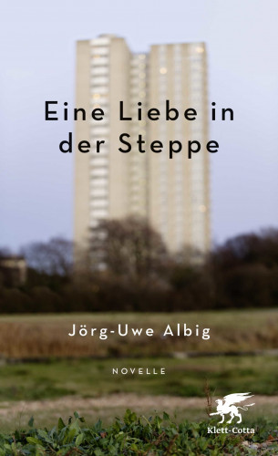 Jörg-Uwe Albig: Eine Liebe in der Steppe