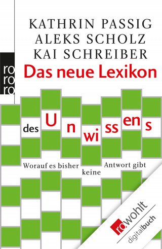 Kathrin Passig, Aleks Scholz, Kai Schreiber: Das neue Lexikon des Unwissens