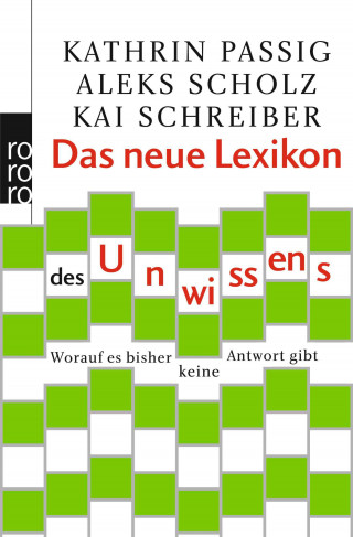 Kathrin Passig, Aleks Scholz, Kai Schreiber: Das neue Lexikon des Unwissens