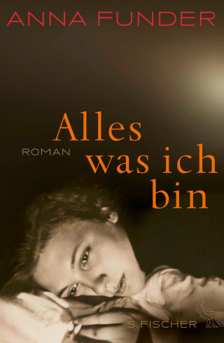 Anna Funder: Alles, was ich bin