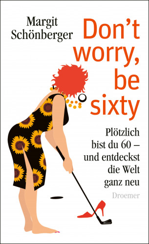 Margit Schönberger: Don't worry, be sixty