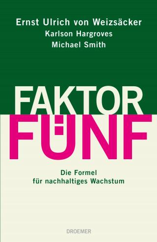 Ernst Ulrich von Weizsäcker, Karlson Hargroves, Michael Smith: Faktor Fünf