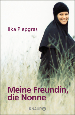 Ilka Piepgras: Meine Freundin, die Nonne