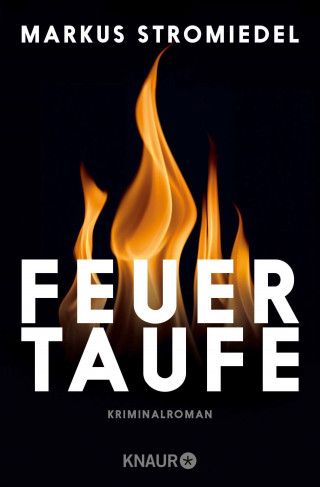 Markus Stromiedel: Feuertaufe