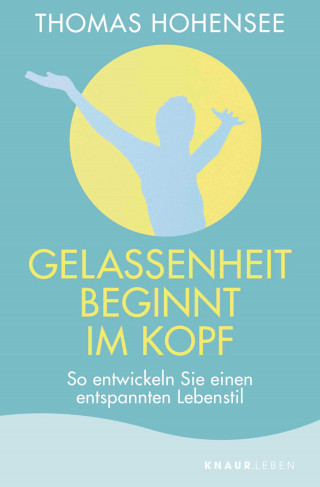 Thomas Hohensee: Gelassenheit beginnt im Kopf