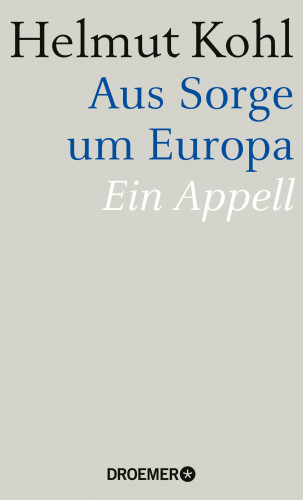 Helmut Kohl: Aus Sorge um Europa