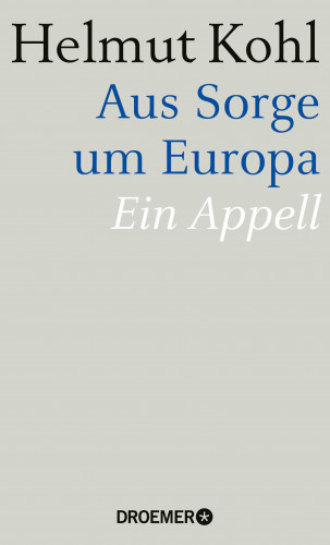 Helmut Kohl: Aus Sorge um Europa